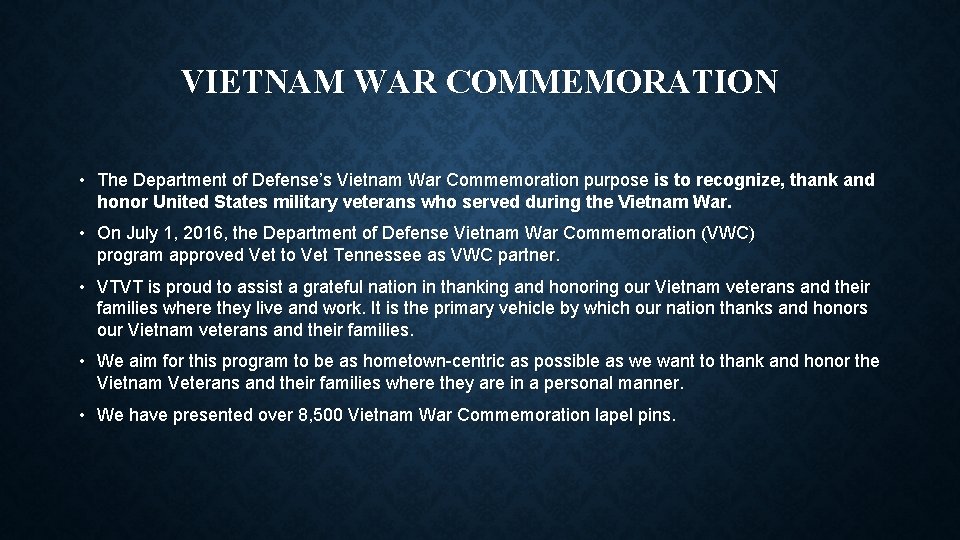 VIETNAM WAR COMMEMORATION • The Department of Defense’s Vietnam War Commemoration purpose is to