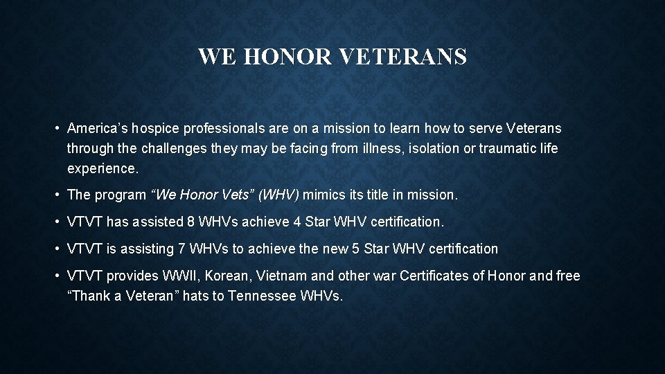 WE HONOR VETERANS • America’s hospice professionals are on a mission to learn how