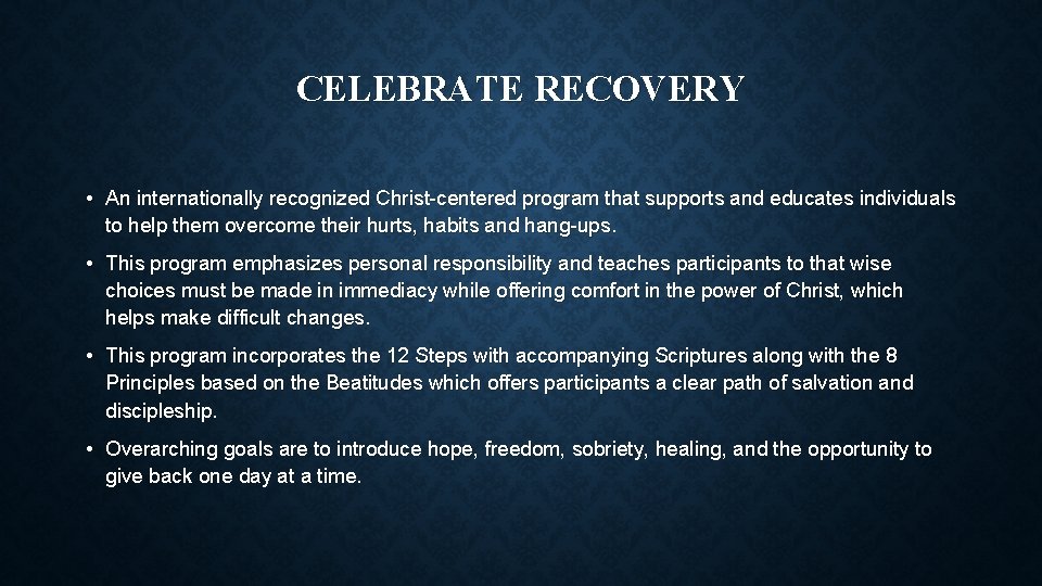 CELEBRATE RECOVERY • An internationally recognized Christ-centered program that supports and educates individuals to