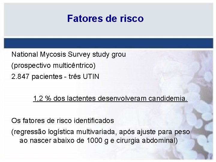 Fatores de risco National Mycosis Survey study grou (prospectivo multicêntrico) 2. 847 pacientes -