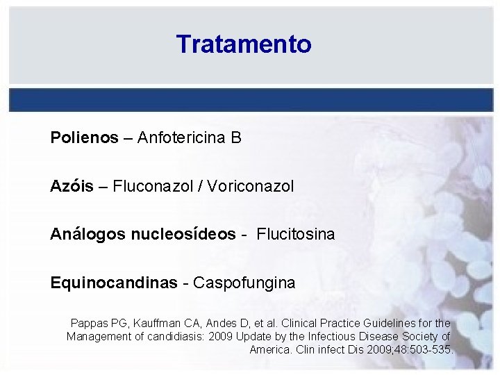 Tratamento Polienos – Anfotericina B Azóis – Fluconazol / Voriconazol Análogos nucleosídeos - Flucitosina