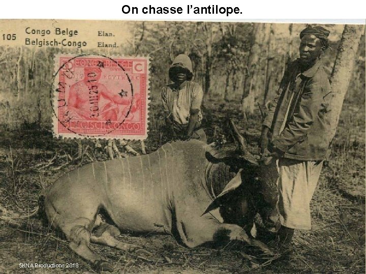 On chasse l’antilope. 5 KNA Productions 2018 