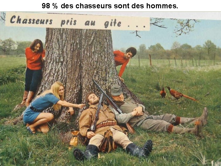 98 % des chasseurs sont des hommes. 