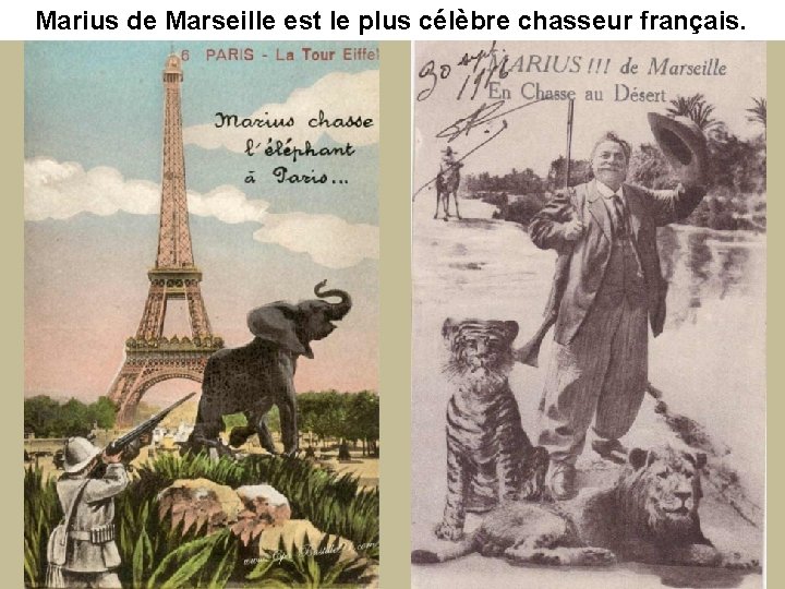 Marius de Marseille est le plus célèbre chasseur français. 