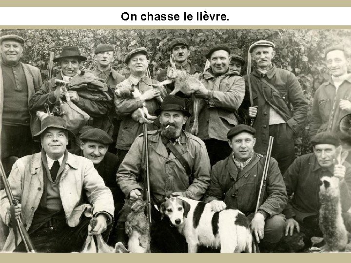 On chasse le lièvre. 