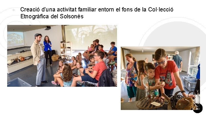 ￮ Creació d’una activitat familiar entorn el fons de la Col·lecció Etnogràfica del Solsonès