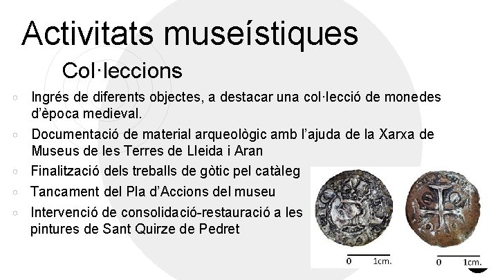 Activitats museístiques Col·leccions ￮ Ingrés de diferents objectes, a destacar una col·lecció de monedes