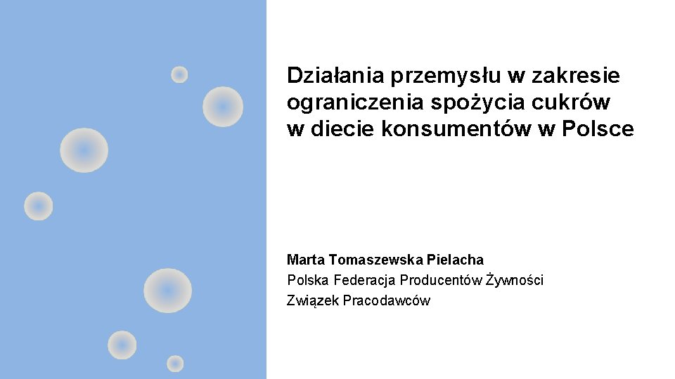 Działania przemysłu w zakresie ograniczenia spożycia cukrów w diecie konsumentów w Polsce Marta Tomaszewska