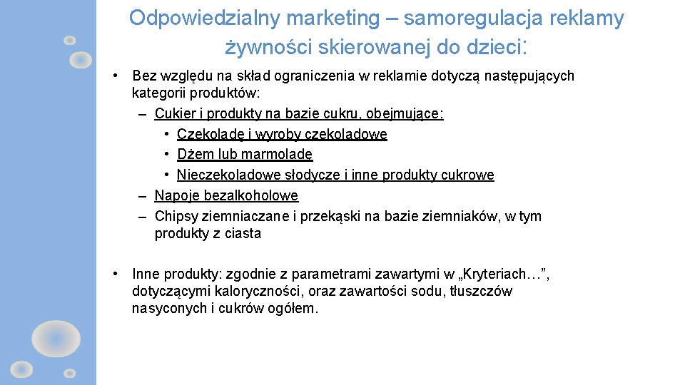 Odpowiedzialny marketing – samoregulacja reklamy żywności skierowanej do dzieci: • Bez względu na skład