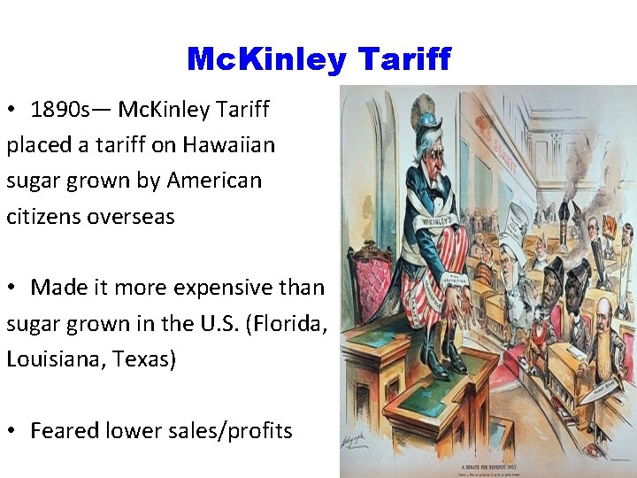Mc. Kinley Tariff • 1890 s— Mc. Kinley Tariff placed a tariff on Hawaiian