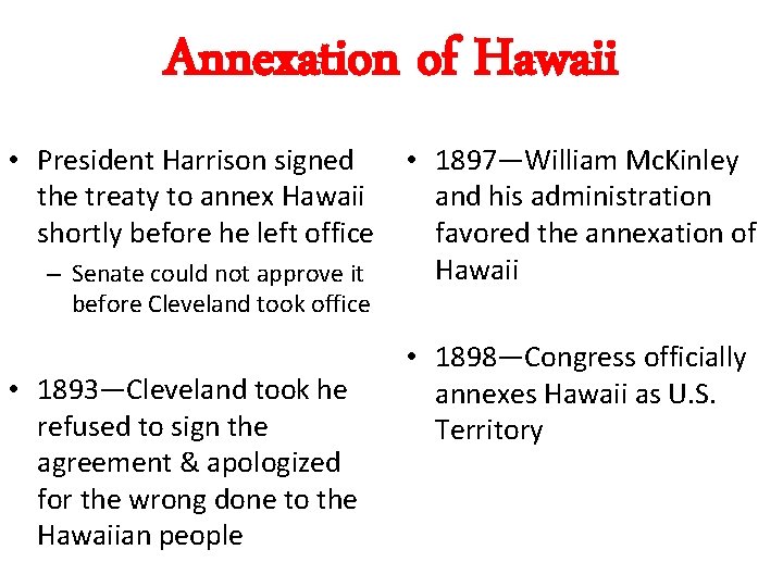 Annexation of Hawaii • President Harrison signed the treaty to annex Hawaii shortly before