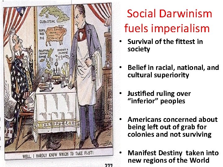 Social Darwinism fuels imperialism • Survival of the fittest in society • Belief in