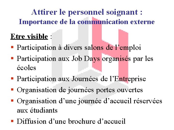 Attirer le personnel soignant : Importance de la communication externe Etre visible : §