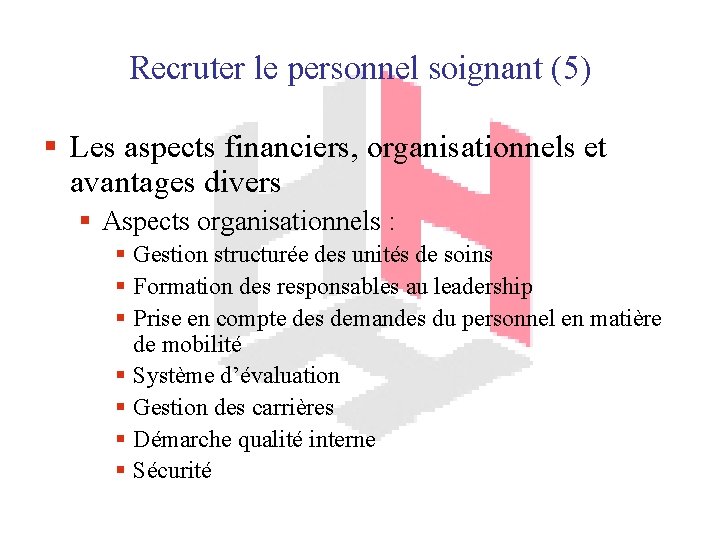 Recruter le personnel soignant (5) § Les aspects financiers, organisationnels et avantages divers §