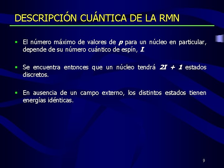 DESCRIPCIÓN CUÁNTICA DE LA RMN § El número máximo de valores de p para