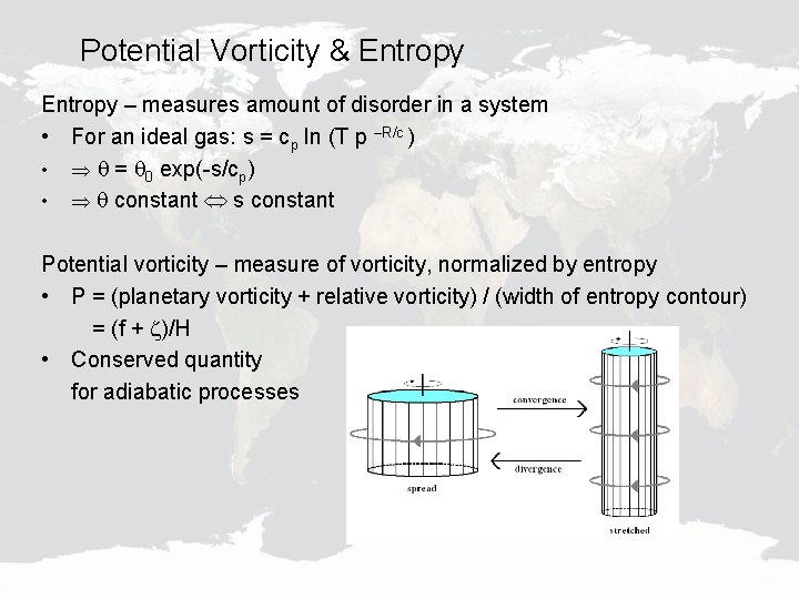 Potential Vorticity & Entropy – measures amount of disorder in a system • For