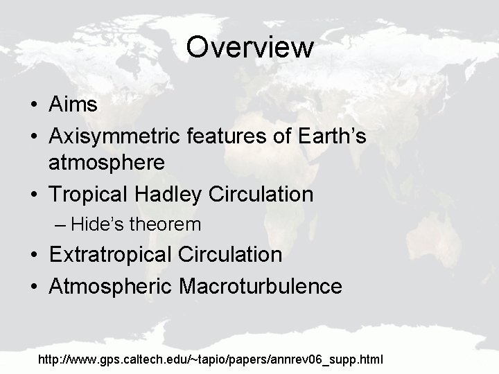 Overview • Aims • Axisymmetric features of Earth’s atmosphere • Tropical Hadley Circulation –