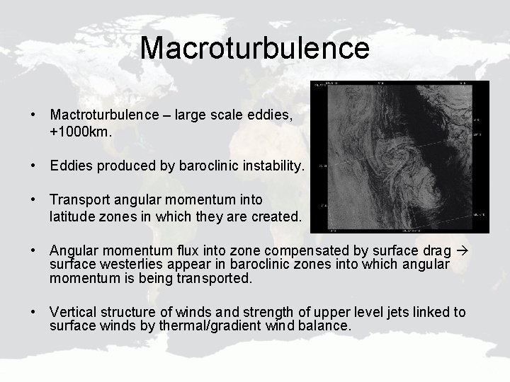 Macroturbulence • Mactroturbulence – large scale eddies, +1000 km. • Eddies produced by baroclinic