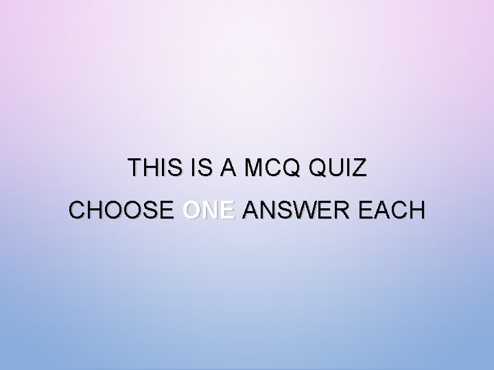 THIS IS A MCQ QUIZ CHOOSE ONE ANSWER EACH 