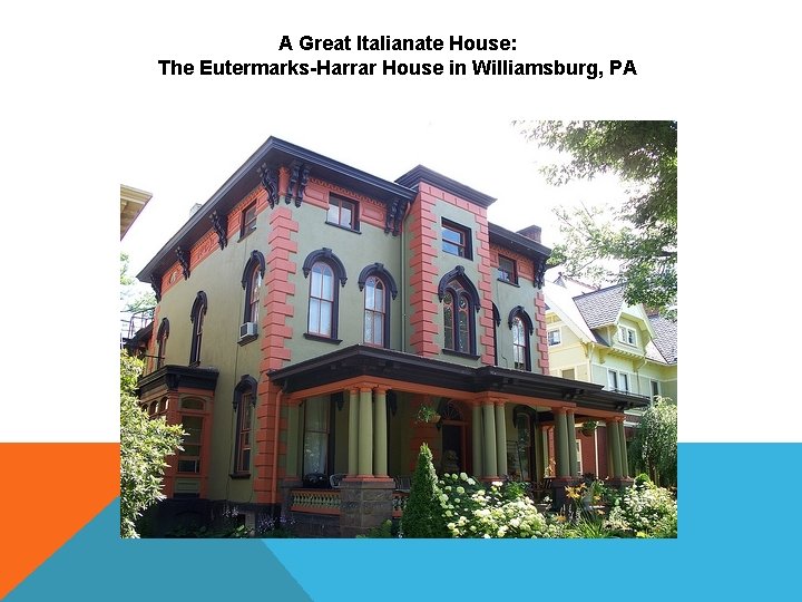A Great Italianate House: The Eutermarks-Harrar House in Williamsburg, PA 