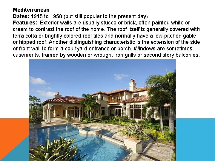 Mediterranean Dates: 1915 to 1950 (but still popular to the present day) Features: Exterior