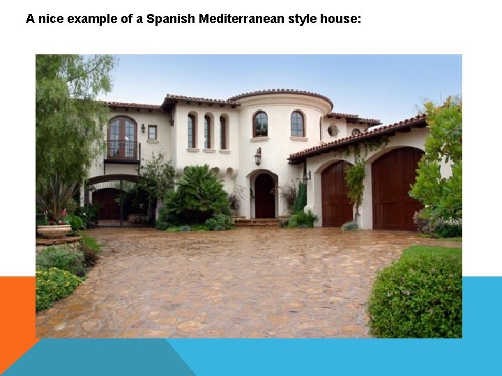 A nice example of a Spanish Mediterranean style house: 