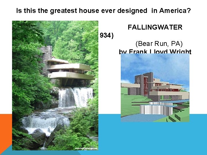 Is this the greatest house ever designed in America? FALLINGWATER (1934) (Bear Run, PA)