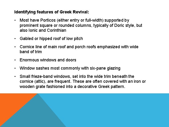 Identifying features of Greek Revival: • Most have Porticos (either entry or full-width) supported