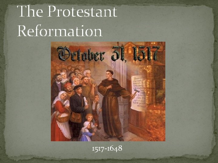 The Protestant Reformation 1517 -1648 