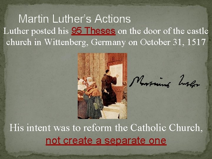 Martin Luther’s Actions Luther posted his 95 Theses on the door of the castle