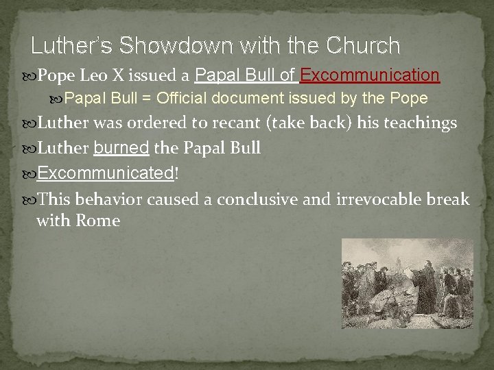 Luther’s Showdown with the Church Pope Leo X issued a Papal Bull of Excommunication
