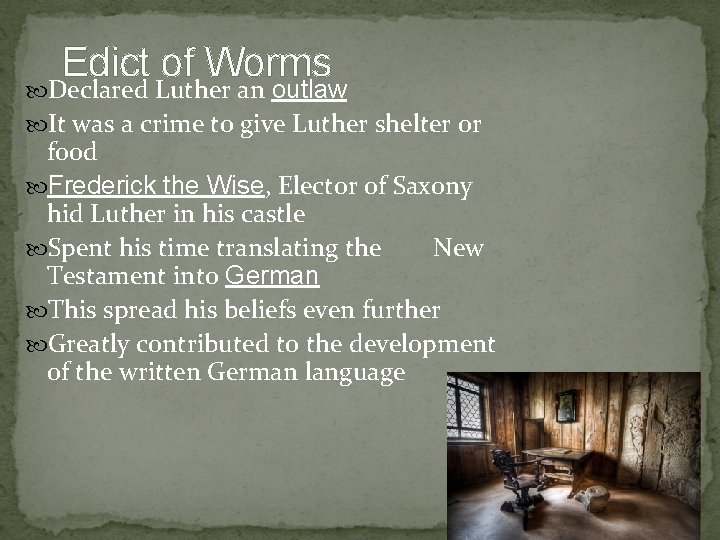 Edict of Worms Declared Luther an outlaw It was a crime to give Luther