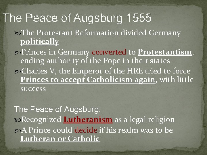 The Peace of Augsburg 1555 The Protestant Reformation divided Germany politically Princes in Germany
