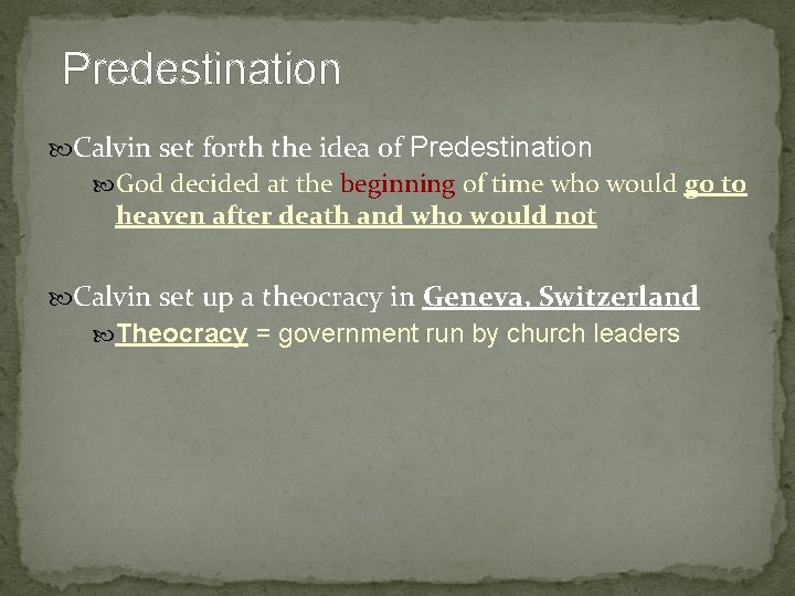 Predestination Calvin set forth the idea of Predestination God decided at the beginning of