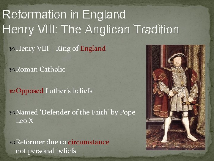 Reformation in England Henry VIII: The Anglican Tradition Henry VIII – King of England