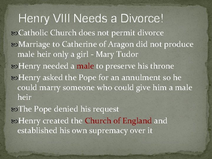 Henry VIII Needs a Divorce! Catholic Church does not permit divorce Marriage to Catherine