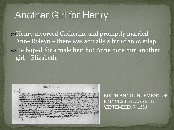 Another Girl for Henry divorced Catherine and promptly married Anne Boleyn – there was