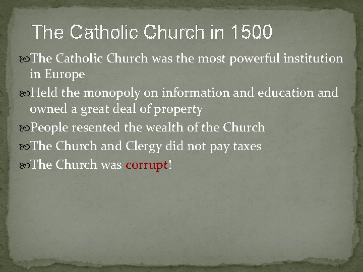 The Catholic Church in 1500 The Catholic Church was the most powerful institution in