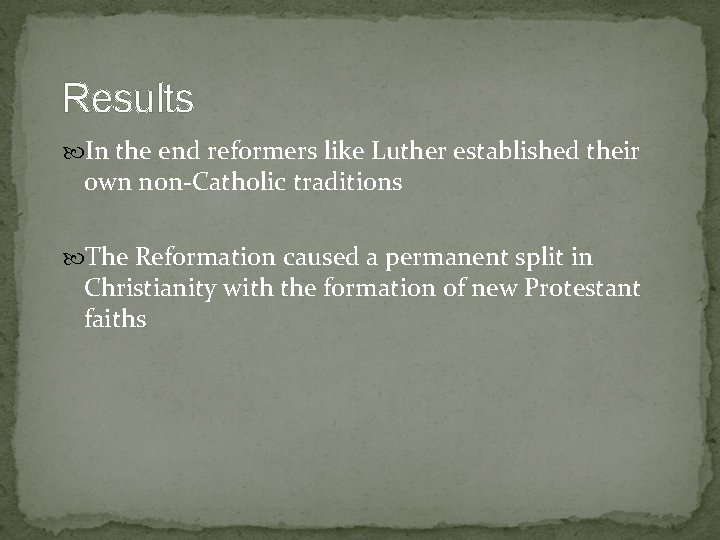 Results In the end reformers like Luther established their own non-Catholic traditions The Reformation