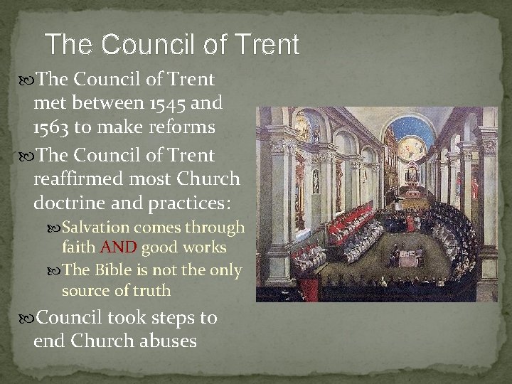 The Council of Trent met between 1545 and 1563 to make reforms The Council