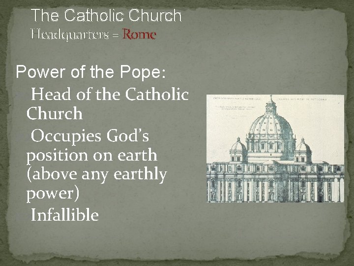 The Catholic Church Headquarters = Rome Power of the Pope: Head of the Catholic