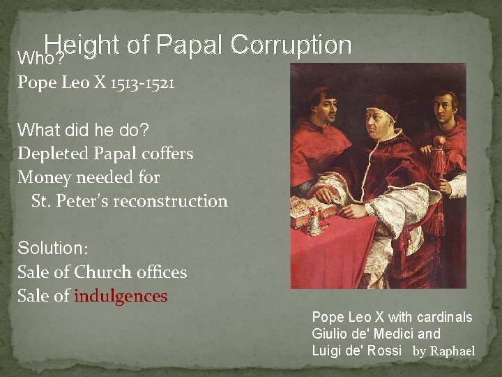 Height of Papal Corruption Who? Pope Leo X 1513 -1521 What did he do?