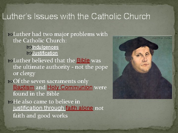 Luther’s Issues with the Catholic Church Luther had two major problems with the Catholic