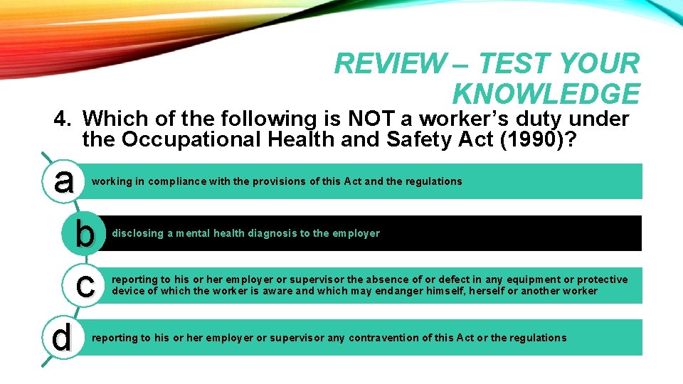 REVIEW – TEST YOUR KNOWLEDGE 4. Which of the following is NOT a worker’s