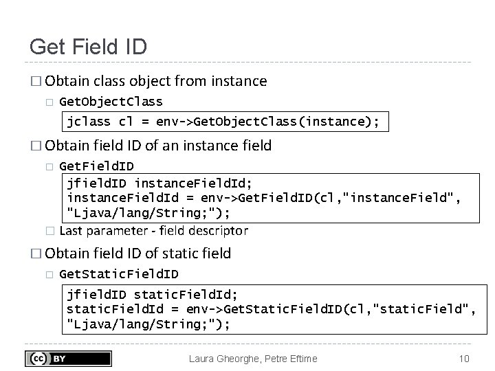 Get Field ID � Obtain class object from instance � Get. Object. Class jclass