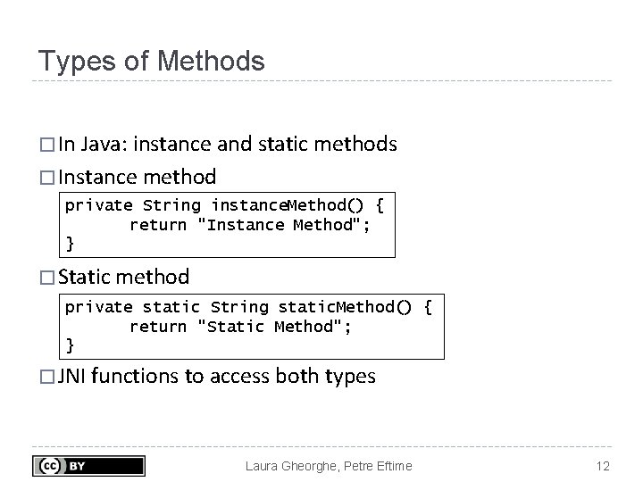 Types of Methods � In Java: instance and static methods � Instance method private