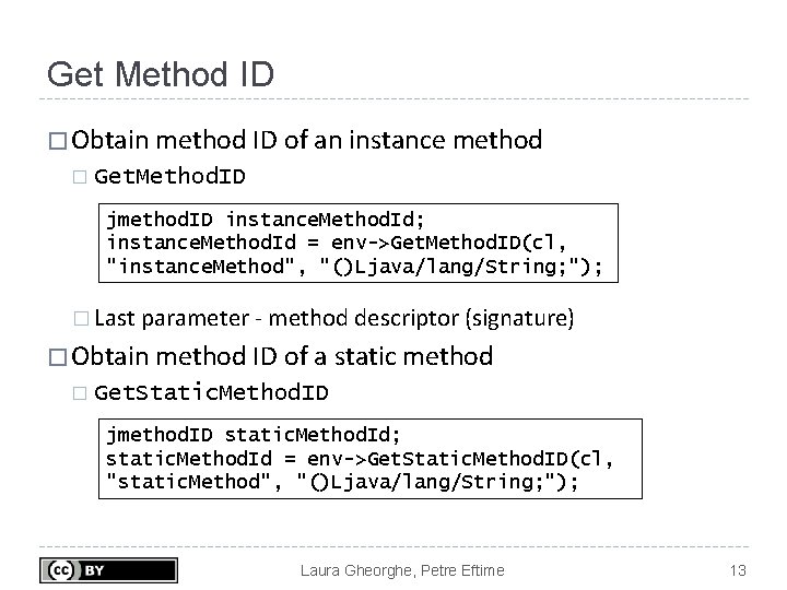 Get Method ID � Obtain method ID of an instance method � Get. Method.