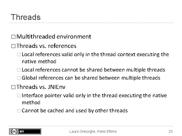 Threads � Multithreaded environment � Threads vs. references � Local references valid only in