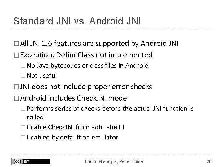 Standard JNI vs. Android JNI � All JNI 1. 6 features are supported by