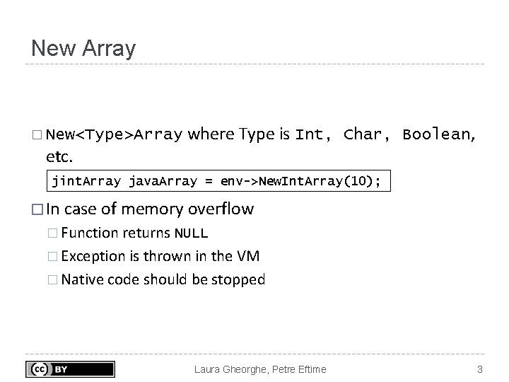 New Array � New<Type>Array etc. where Type is Int, Char, Boolean, jint. Array java.